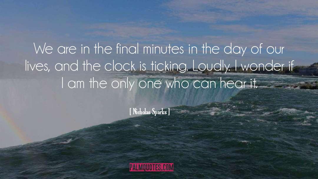 Clock Is Ticking quotes by Nicholas Sparks