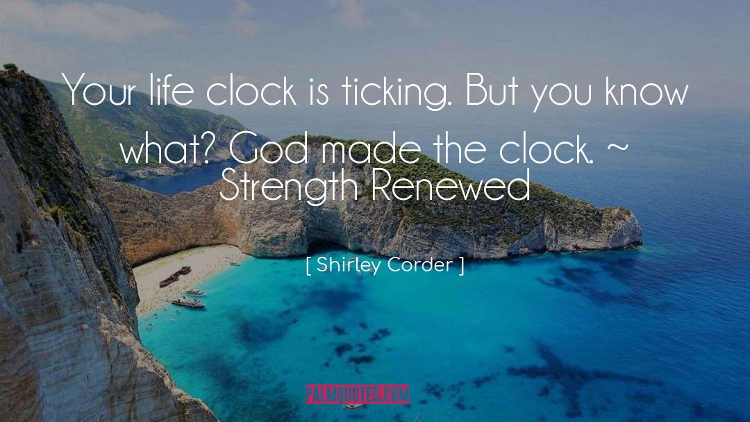 Clock Is Ticking quotes by Shirley Corder