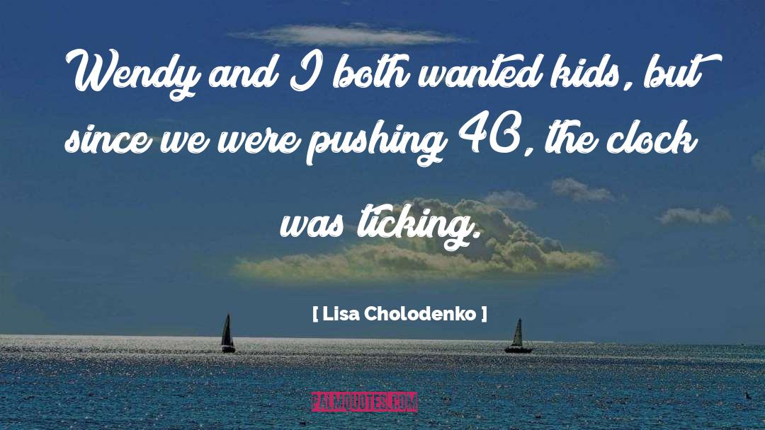 Clock quotes by Lisa Cholodenko