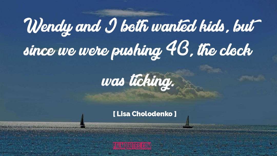 Clock Ticking quotes by Lisa Cholodenko