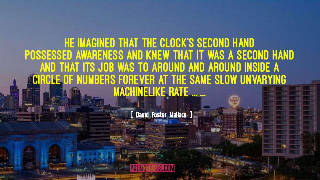 Clocks And Schedules quotes by David Foster Wallace