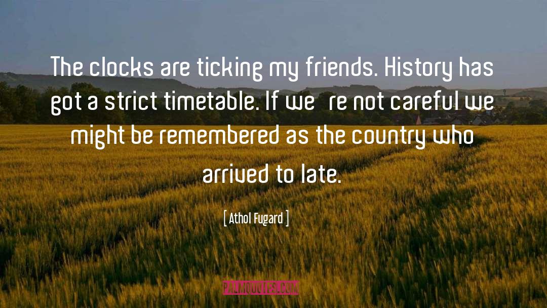 Clocks quotes by Athol Fugard