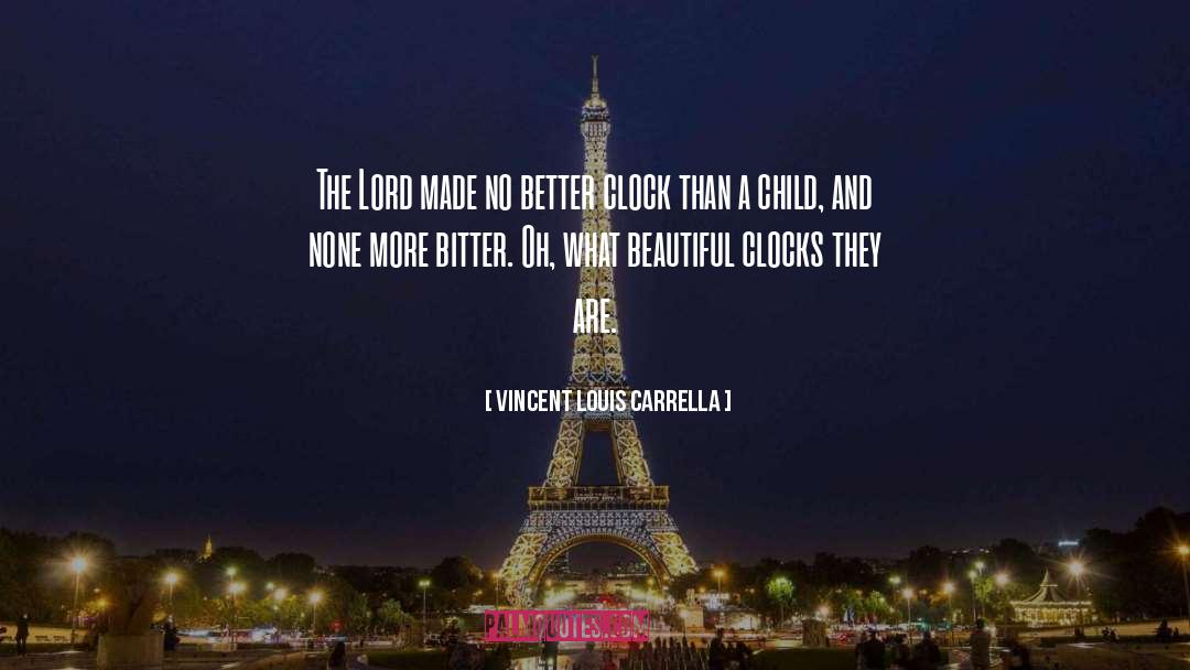 Clocks quotes by Vincent Louis Carrella