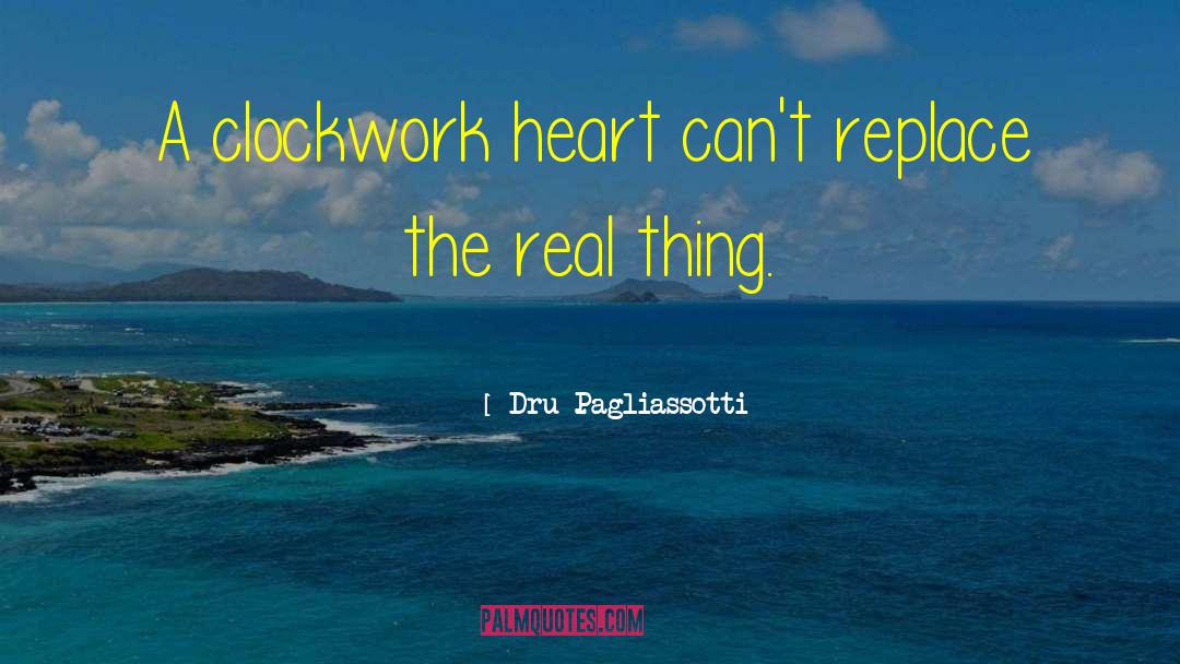 Clockwork Heart quotes by Dru Pagliassotti