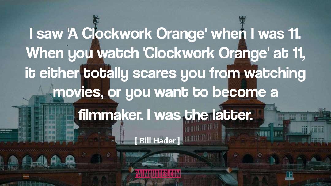 Clockwork Orange quotes by Bill Hader