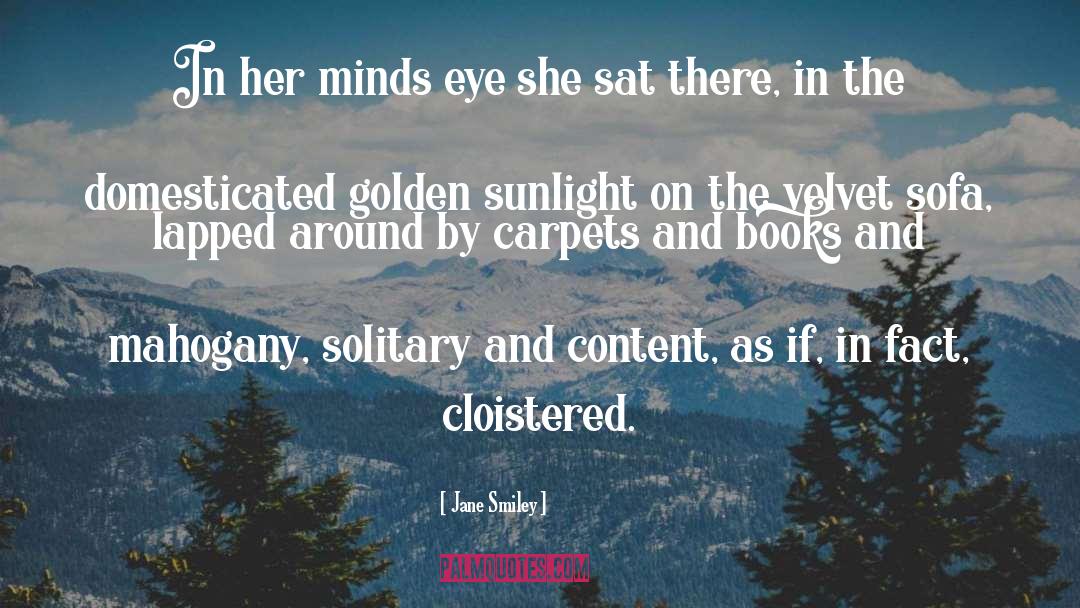 Cloistered quotes by Jane Smiley