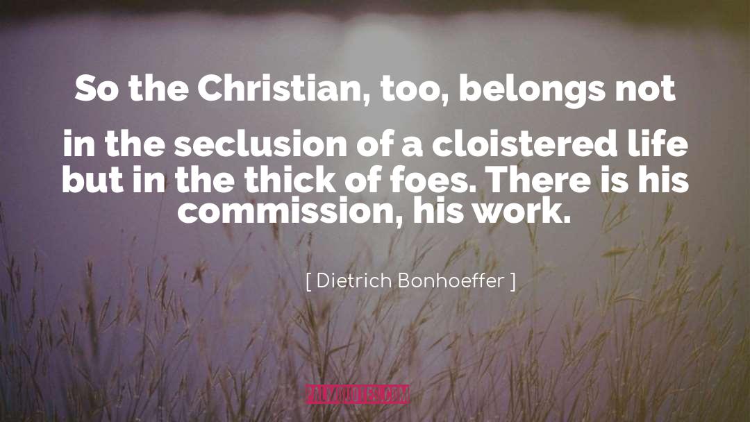 Cloistered quotes by Dietrich Bonhoeffer