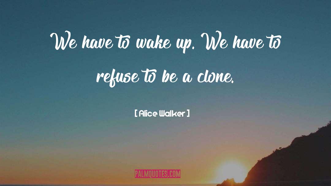 Clone quotes by Alice Walker