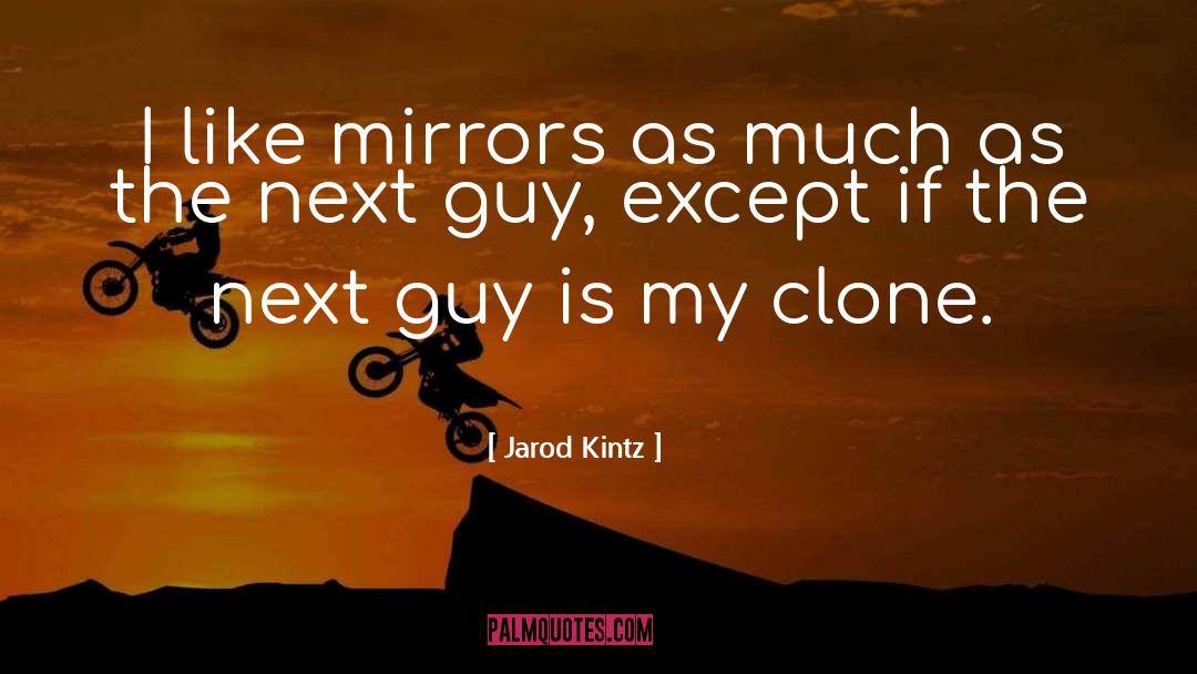 Clone quotes by Jarod Kintz