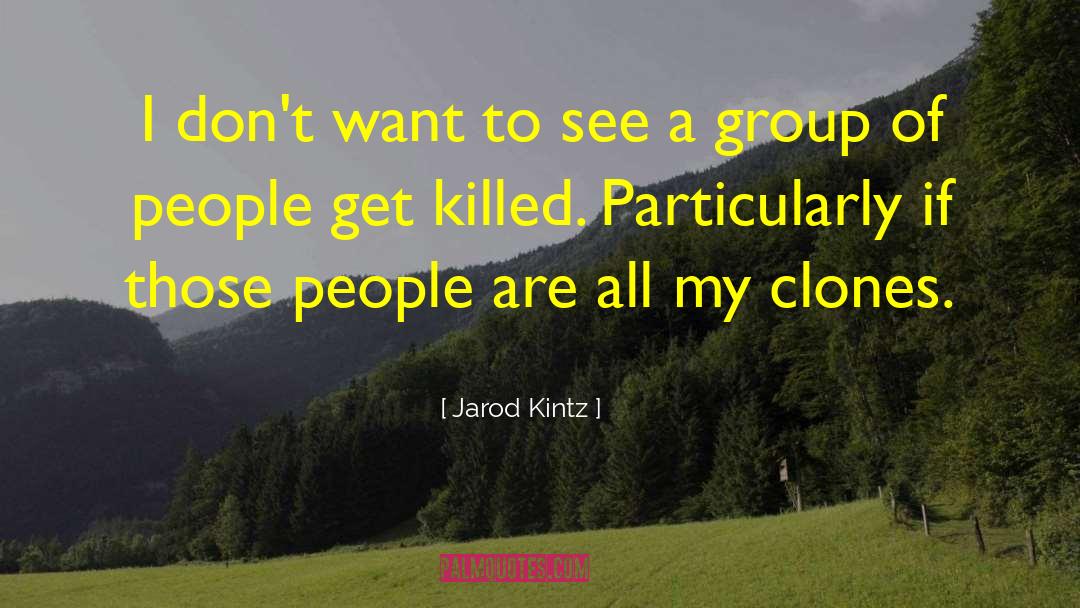 Clones quotes by Jarod Kintz