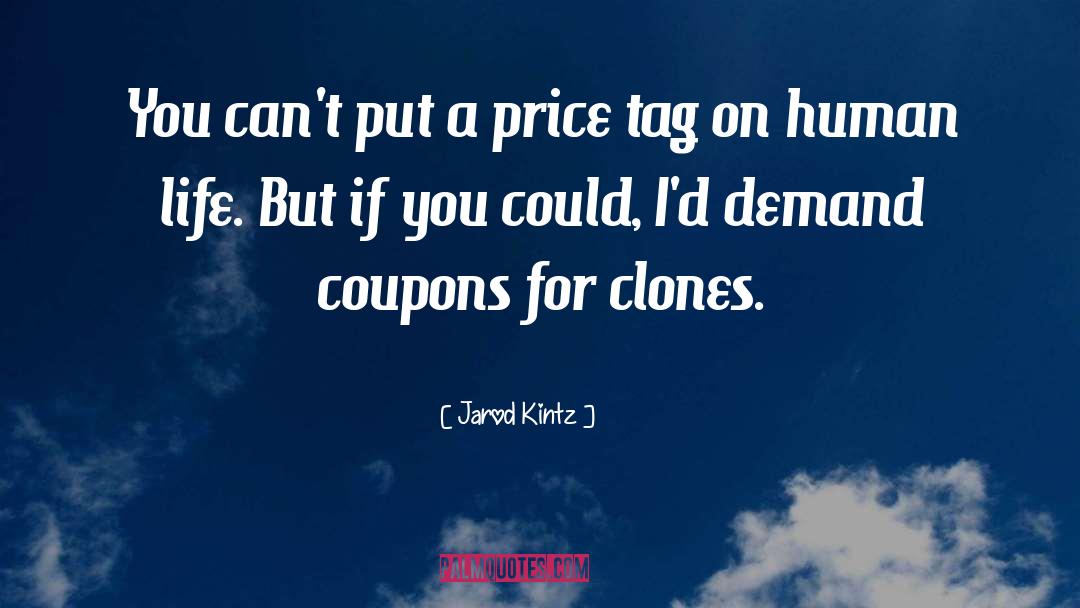 Clones quotes by Jarod Kintz