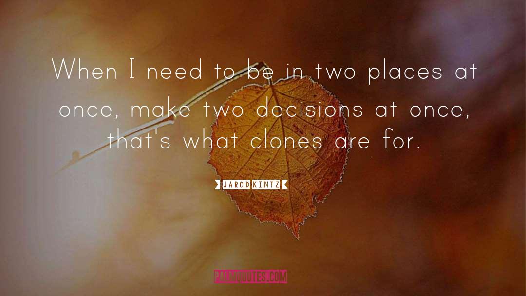 Clones quotes by Jarod Kintz