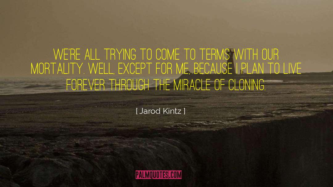 Cloning quotes by Jarod Kintz