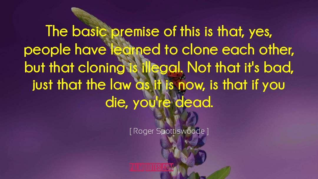 Cloning quotes by Roger Spottiswoode
