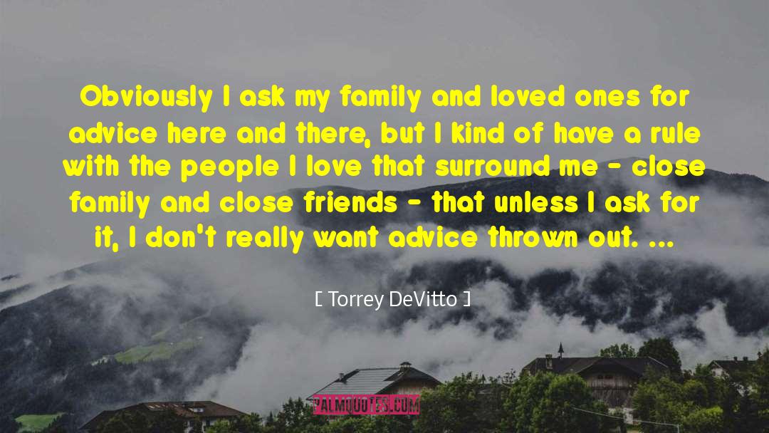 Close Family quotes by Torrey DeVitto