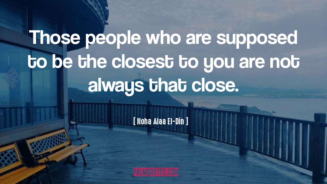 Close Family quotes by Noha Alaa El-Din