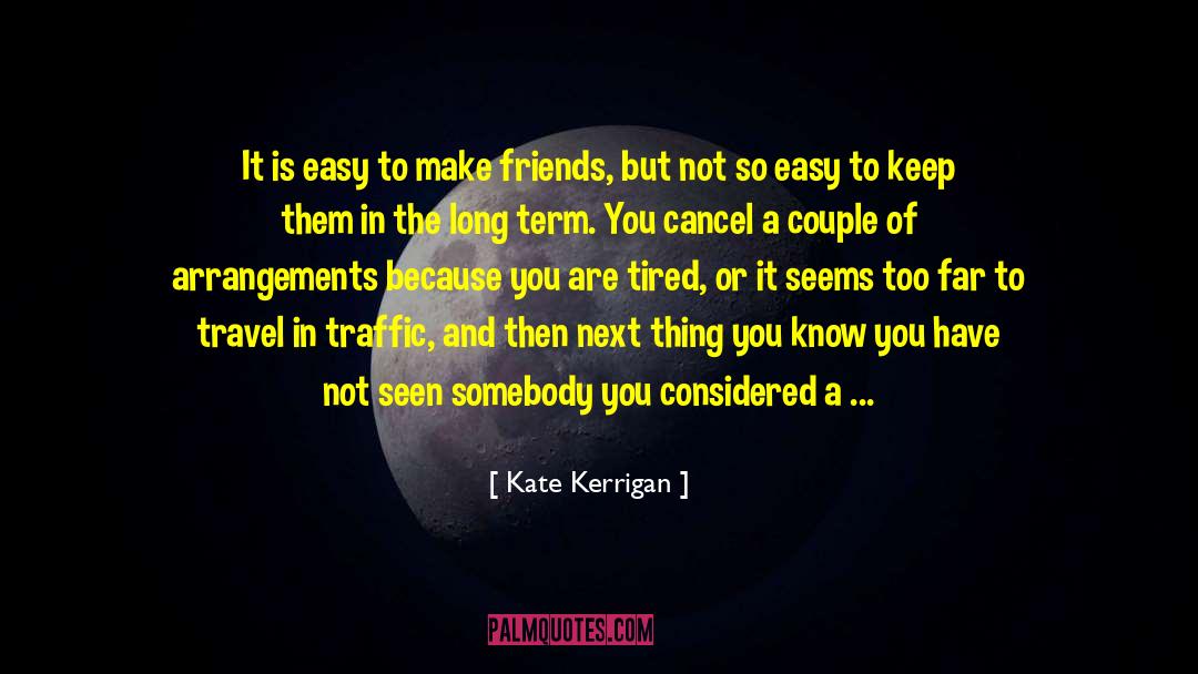 Close Friend quotes by Kate Kerrigan