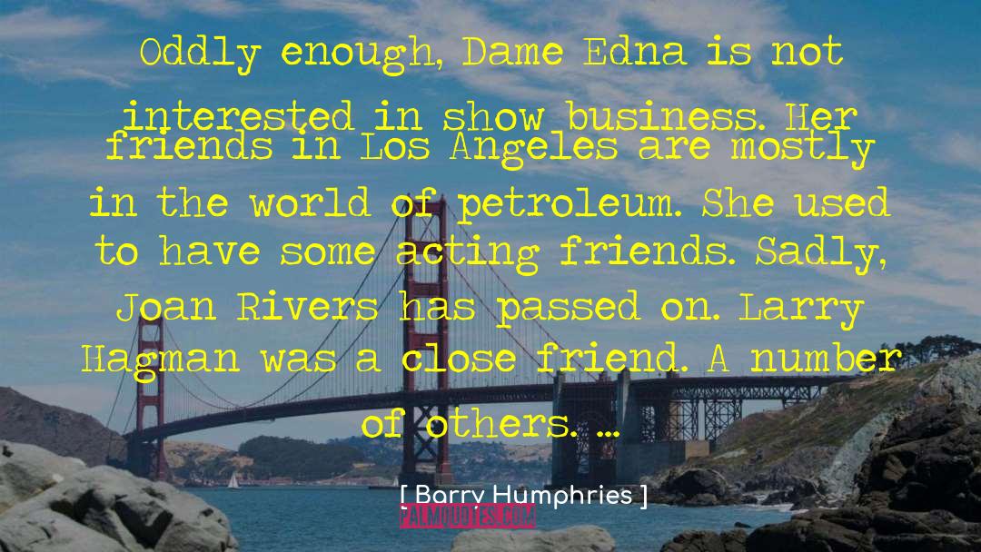 Close Friend quotes by Barry Humphries