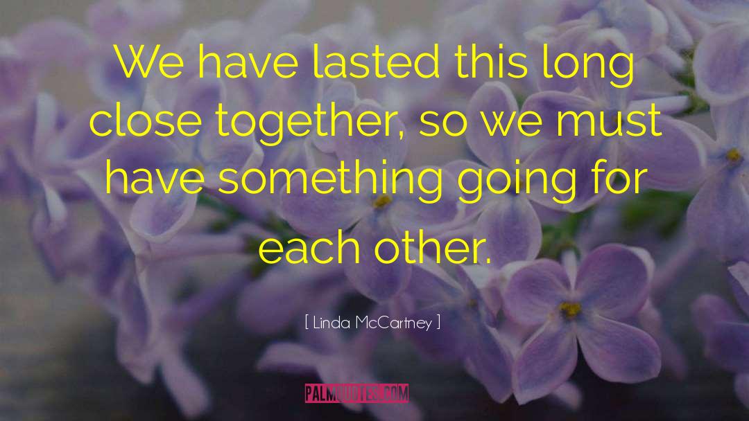 Close Friend quotes by Linda McCartney