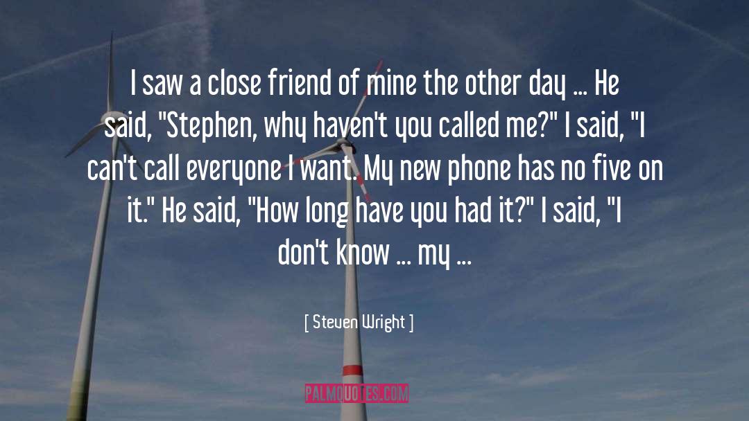 Close Friend quotes by Steven Wright
