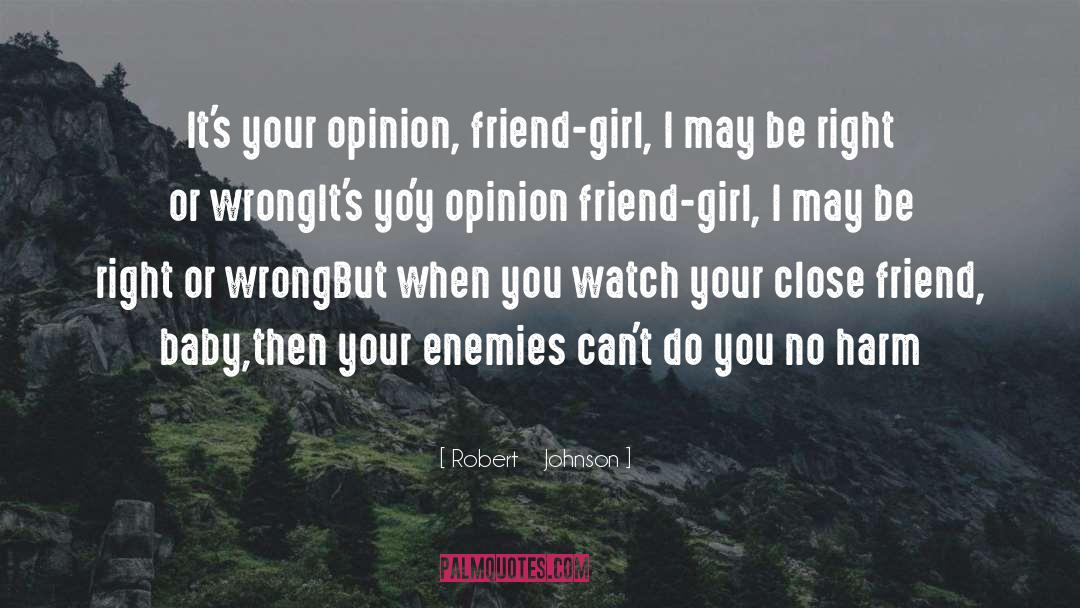 Close Friend quotes by Robert    Johnson