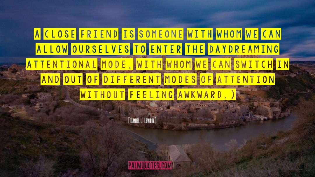 Close Friend quotes by Daniel J. Levitin