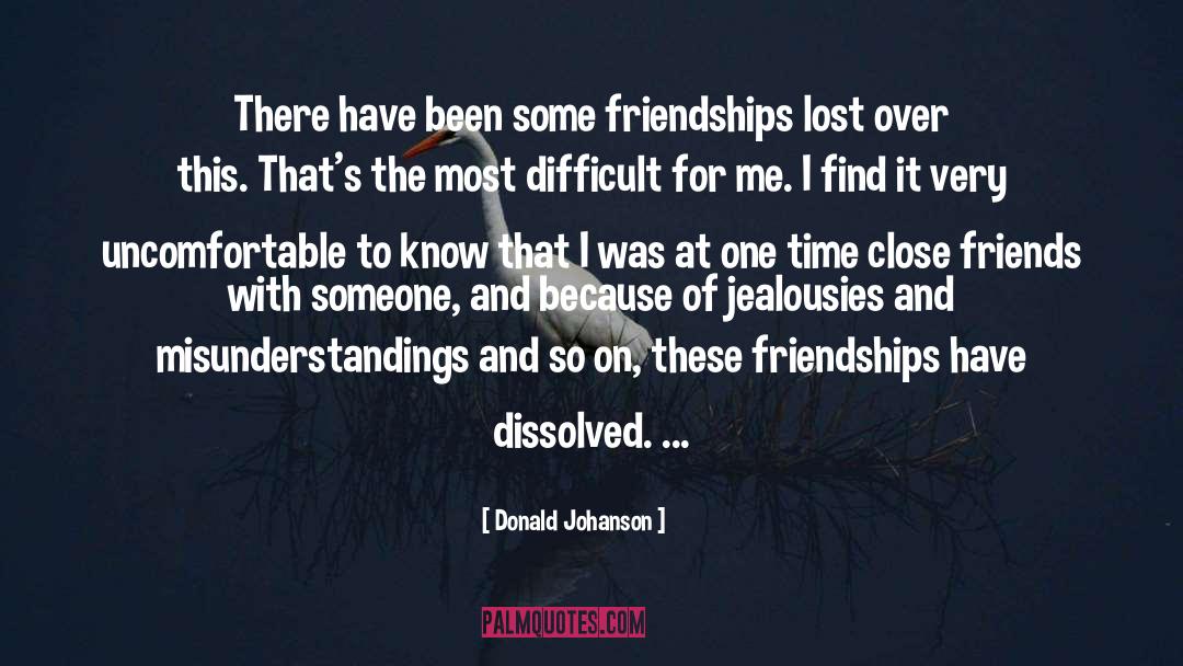 Close Friends quotes by Donald Johanson