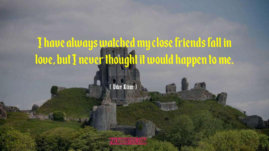 Close Friends quotes by Uday Kiran