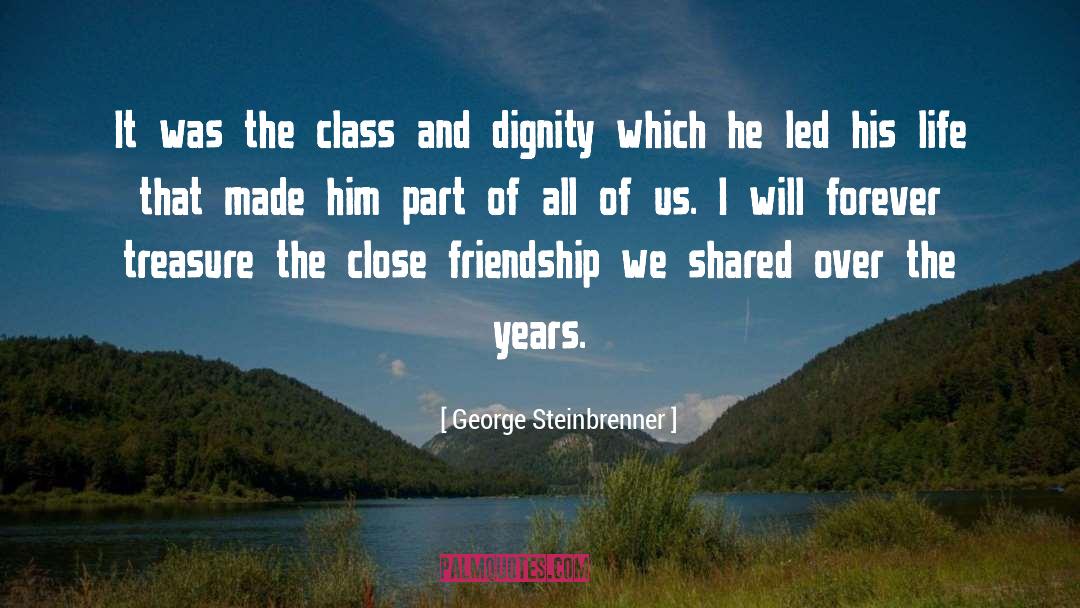 Close Friendship quotes by George Steinbrenner