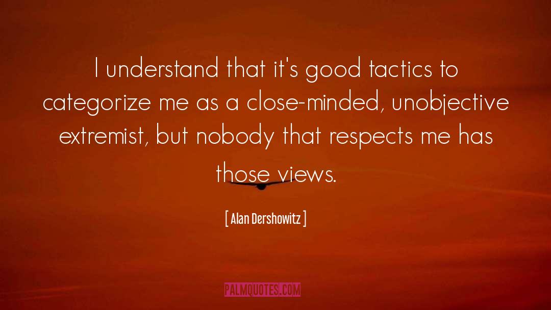 Close Minded quotes by Alan Dershowitz