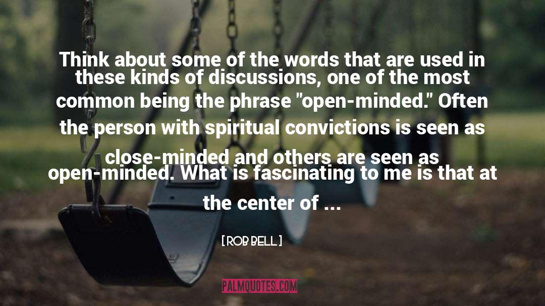 Close Minded quotes by Rob Bell