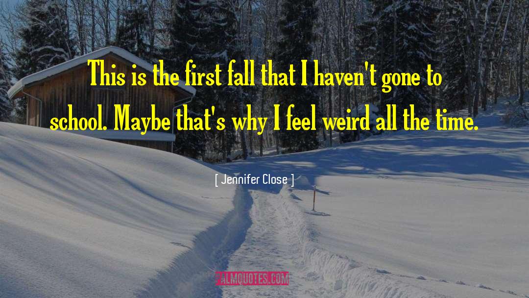 Close Mindedness quotes by Jennifer Close