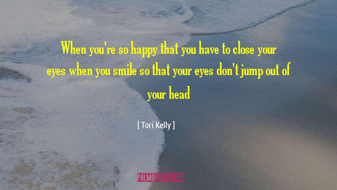 Close Mindedness quotes by Tori Kelly