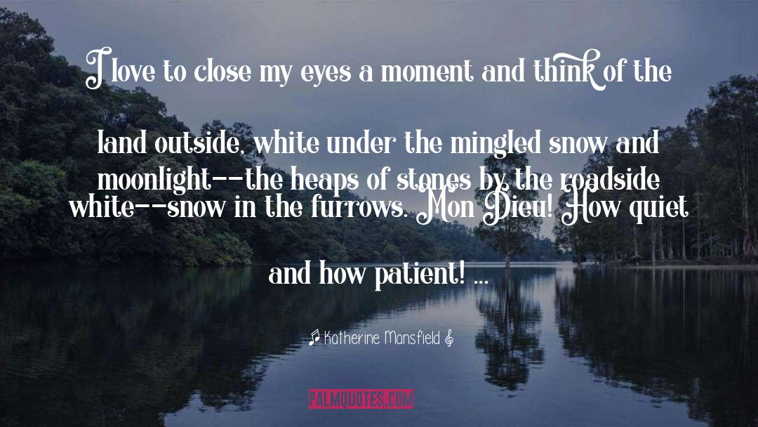 Close My Eyes quotes by Katherine Mansfield