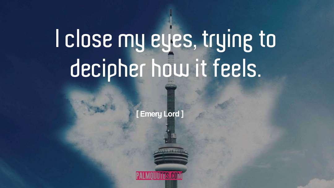 Close My Eyes quotes by Emery Lord