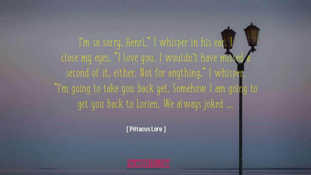 Close My Eyes quotes by Pittacus Lore