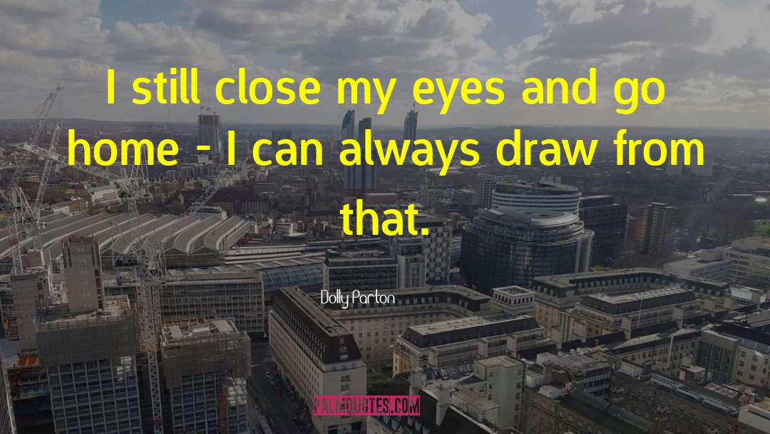 Close My Eyes quotes by Dolly Parton
