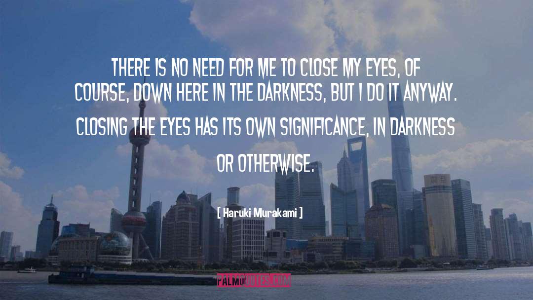 Close My Eyes quotes by Haruki Murakami