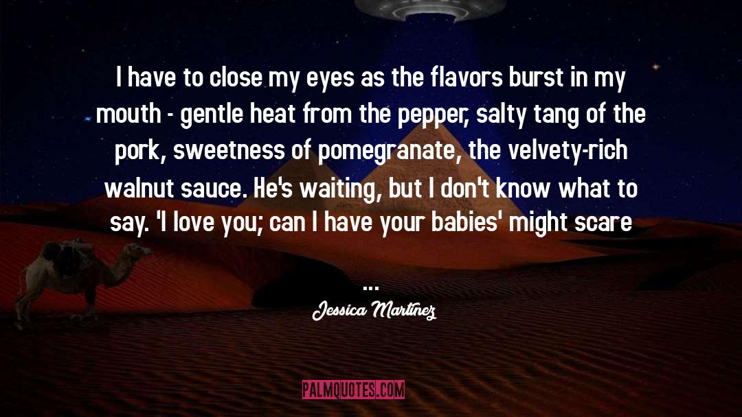 Close My Eyes quotes by Jessica Martinez