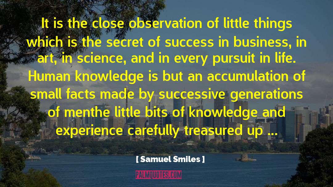 Close Observation quotes by Samuel Smiles