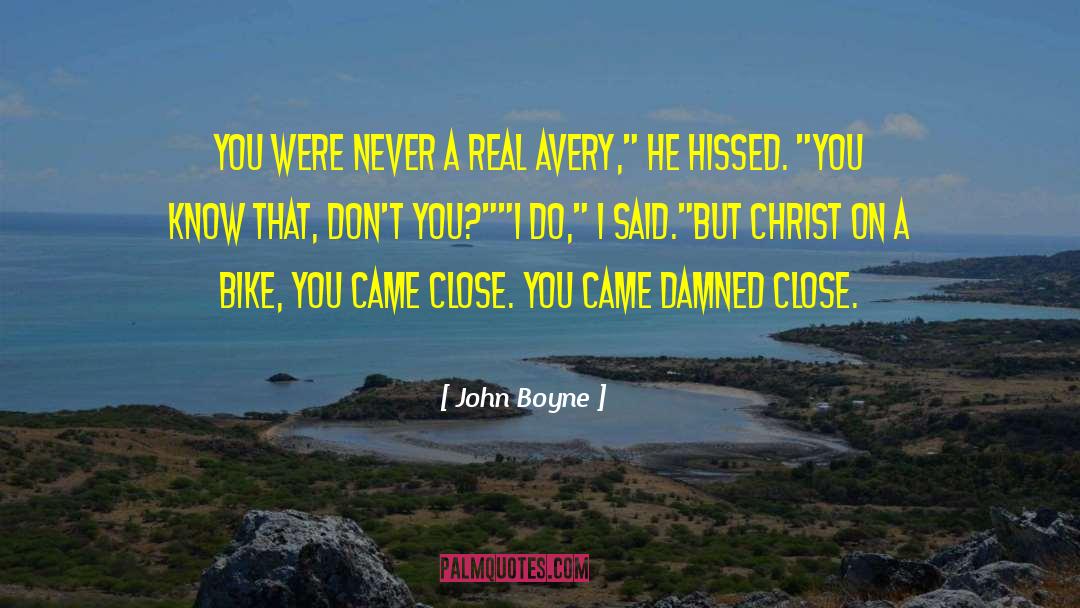 Close Observation quotes by John Boyne