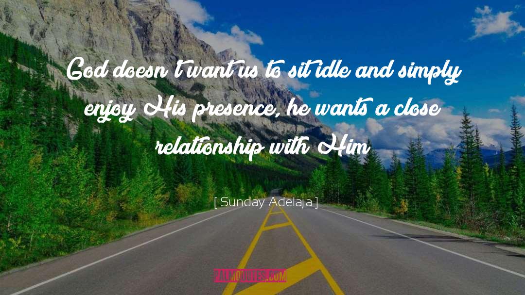 Close Relationship quotes by Sunday Adelaja