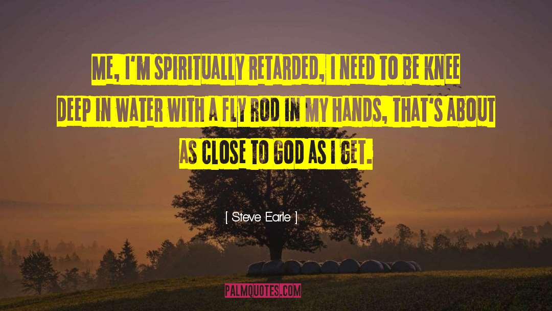 Close To God quotes by Steve Earle
