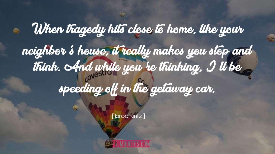 Close To Home quotes by Jarod Kintz