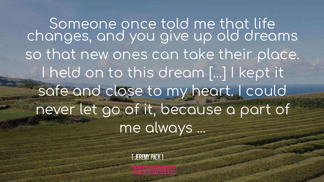 Close To My Heart quotes by Jeremy Pack
