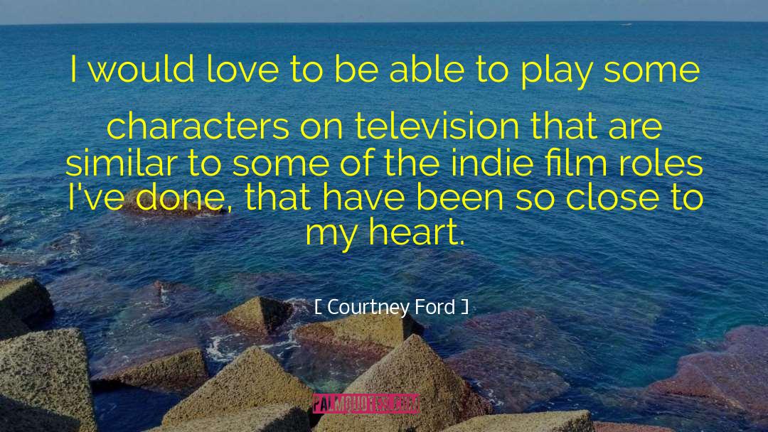 Close To My Heart quotes by Courtney Ford