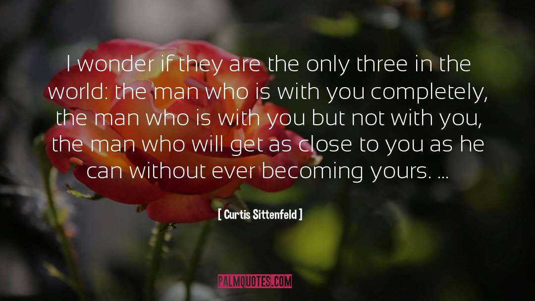 Close To You quotes by Curtis Sittenfeld