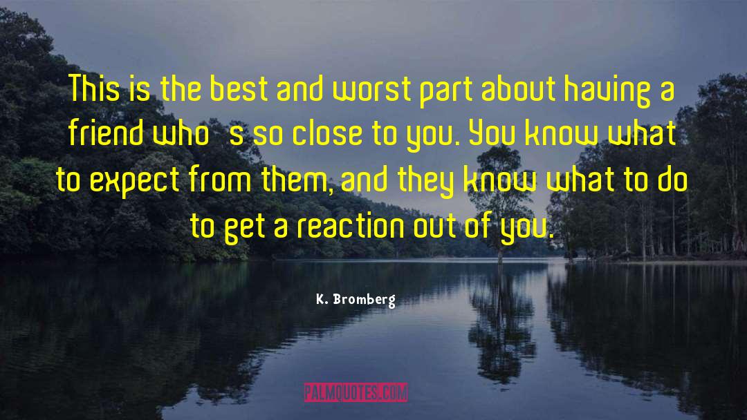 Close To You quotes by K. Bromberg
