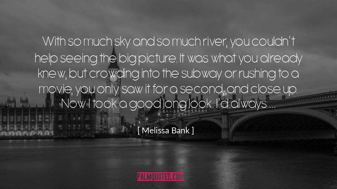 Close Up quotes by Melissa Bank