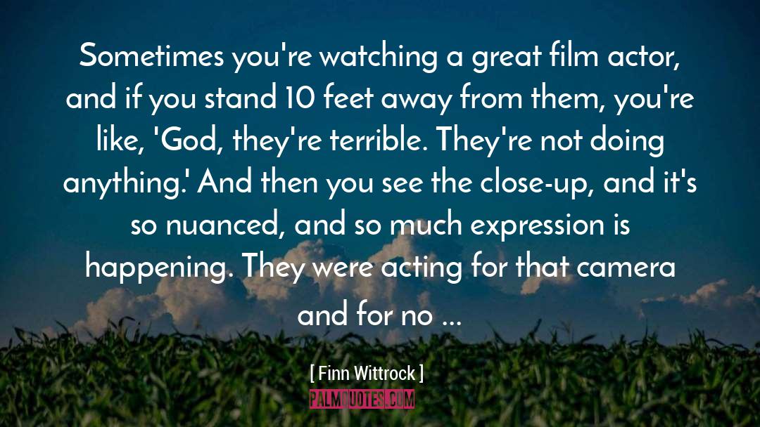 Close Up quotes by Finn Wittrock